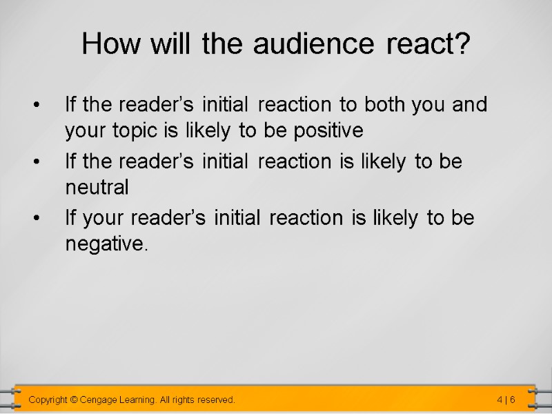 How will the audience react?  If the reader’s initial reaction to both you